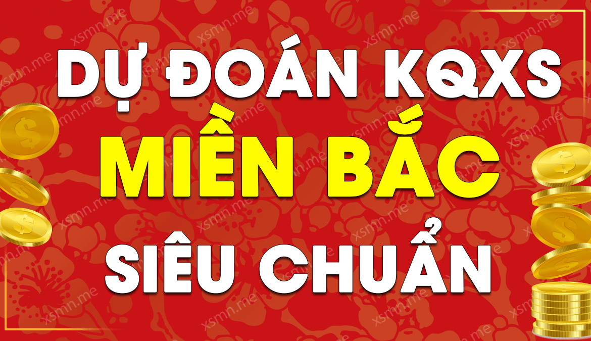 Dự đoán XSMB 24/2/2025, soi cầu kết quả Xổ Số Miền Bắc 24/2/2025